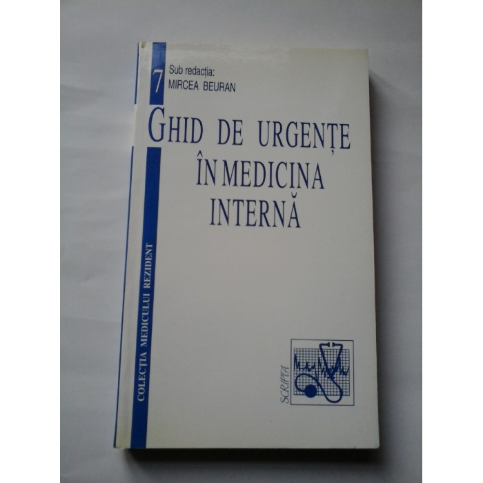   GHID  DE URGENTE  IN  MEDICINA  INTERNA  sub redactia  Mircea BEURAN